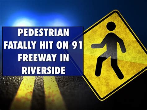 Man Killed in Pedestrian Accident on 91 Freeway [Riverside, CA]